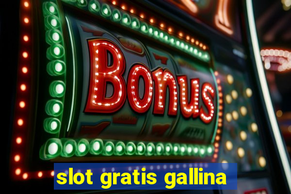 slot gratis gallina