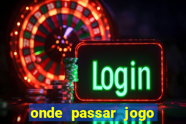 onde passar jogo do brasil hoje