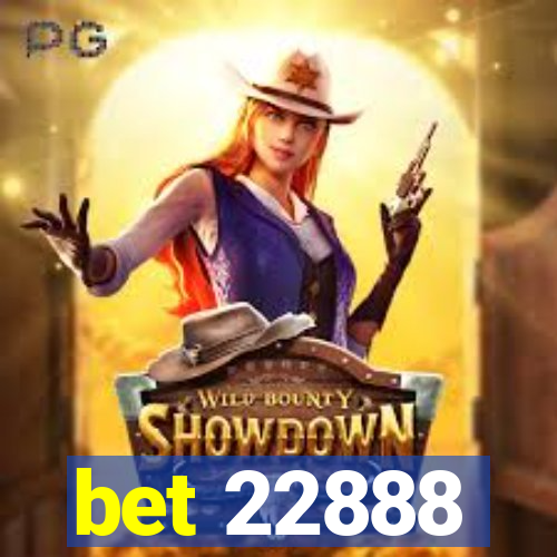 bet 22888