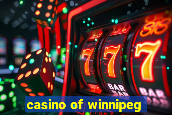 casino of winnipeg