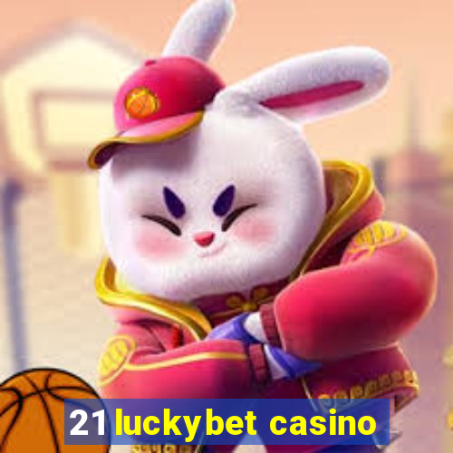 21 luckybet casino