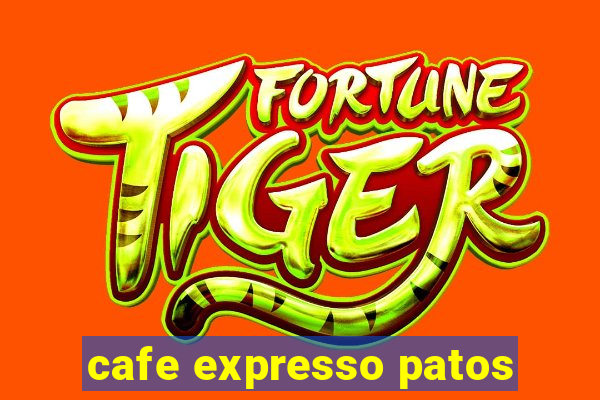 cafe expresso patos