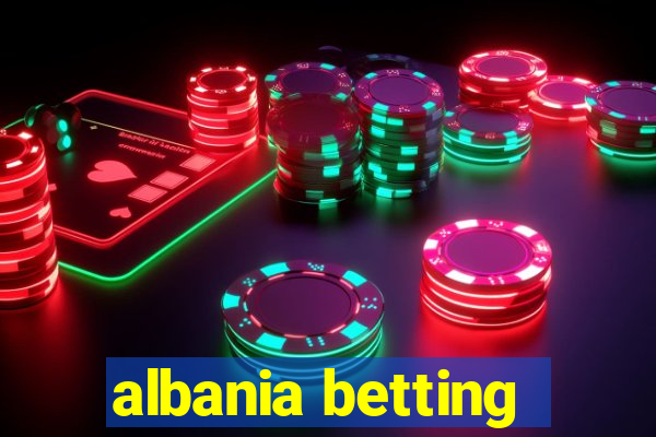 albania betting