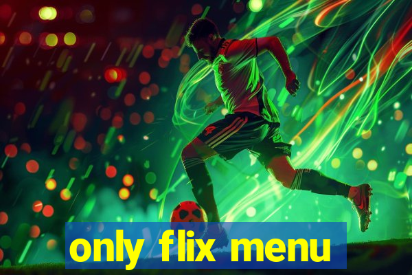 only flix menu