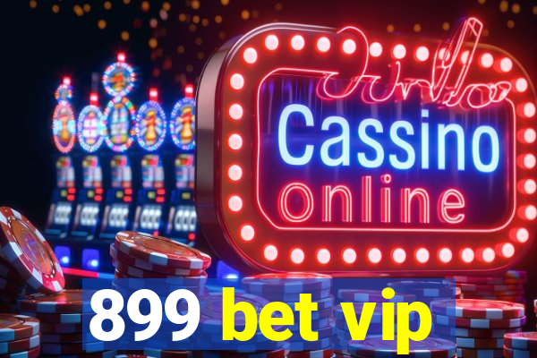 899 bet vip