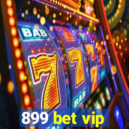 899 bet vip