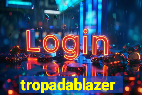 tropadablazer