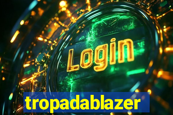 tropadablazer