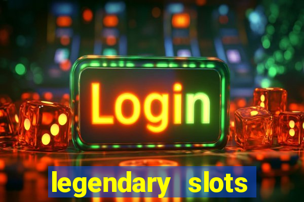 legendary slots paga mesmo