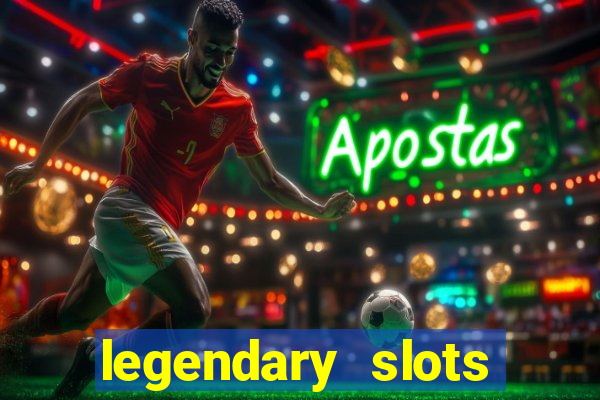 legendary slots paga mesmo