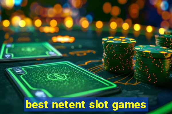 best netent slot games