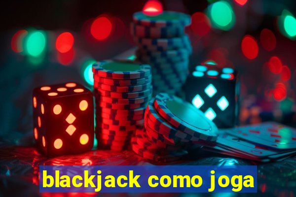 blackjack como joga