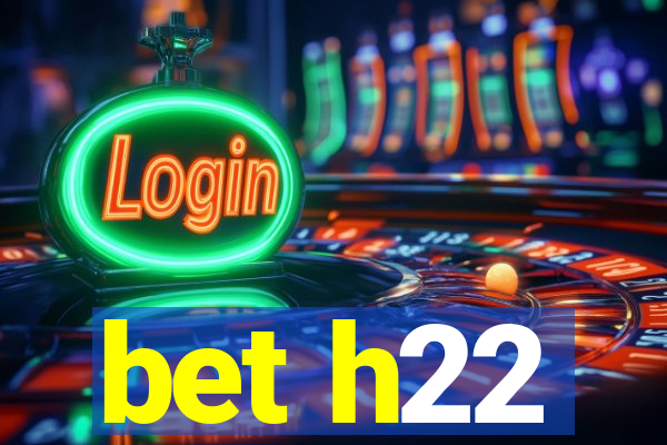 bet h22