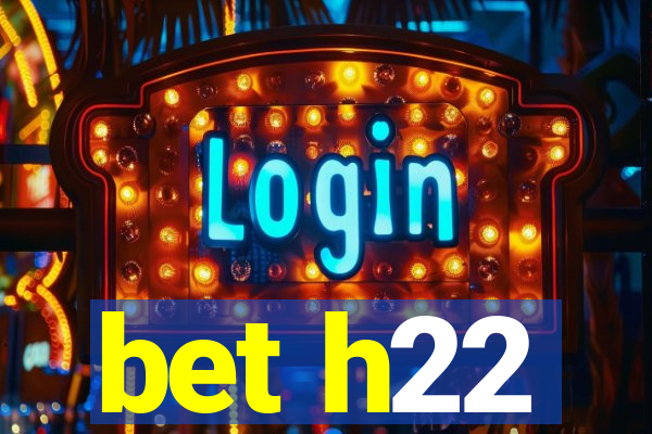 bet h22