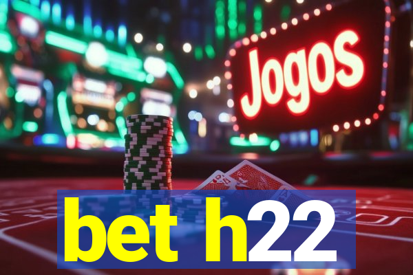 bet h22