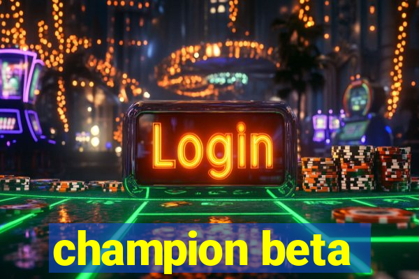 champion beta