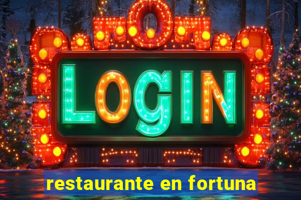 restaurante en fortuna