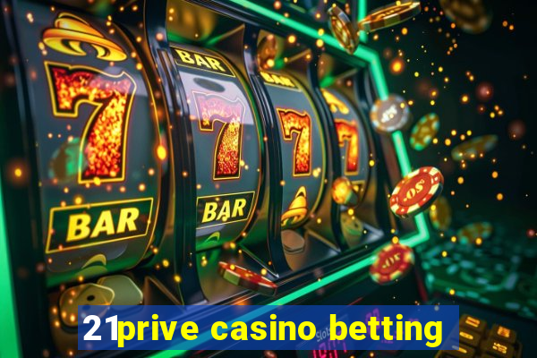 21prive casino betting