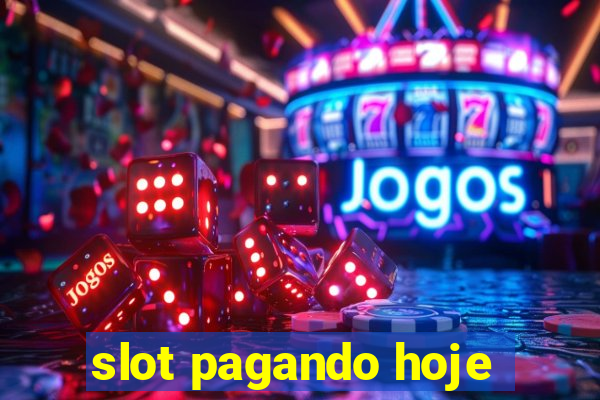 slot pagando hoje