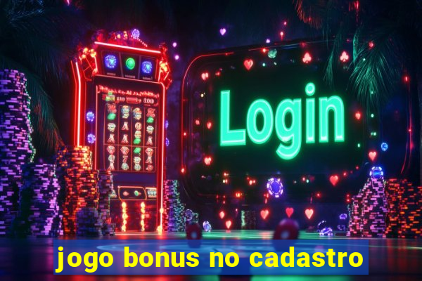 jogo bonus no cadastro