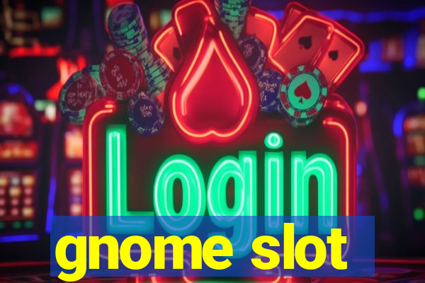 gnome slot