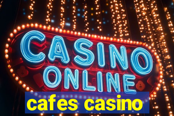 cafes casino