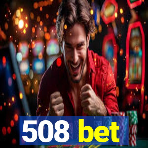 508 bet