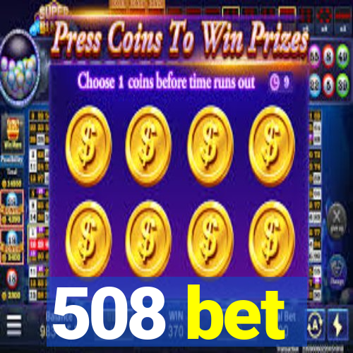 508 bet