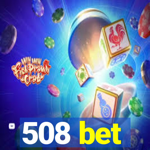 508 bet