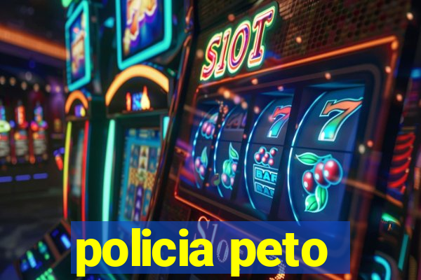 policia peto