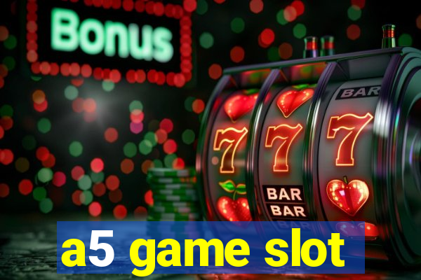 a5 game slot