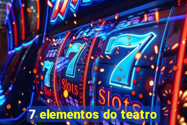 7 elementos do teatro