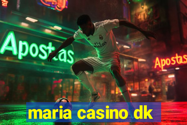 maria casino dk