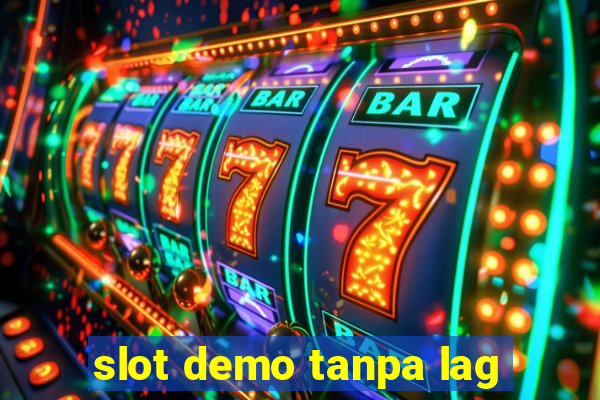 slot demo tanpa lag