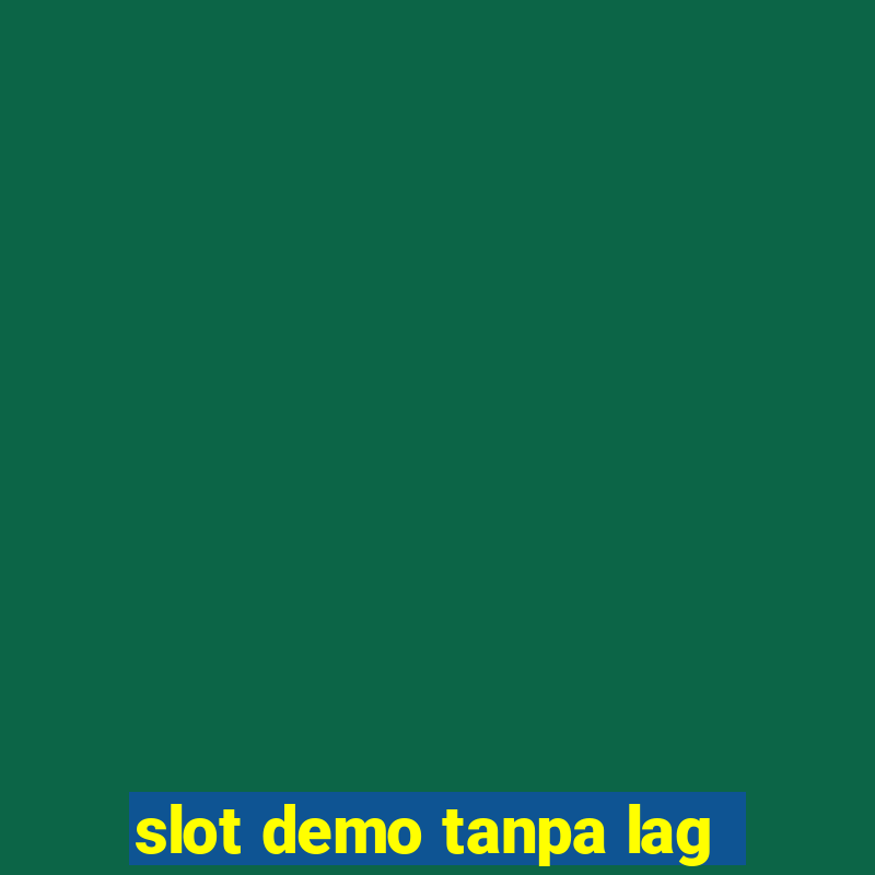 slot demo tanpa lag