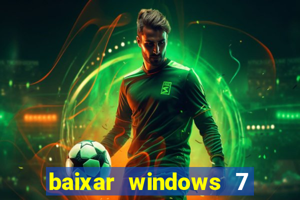 baixar windows 7 64 bits