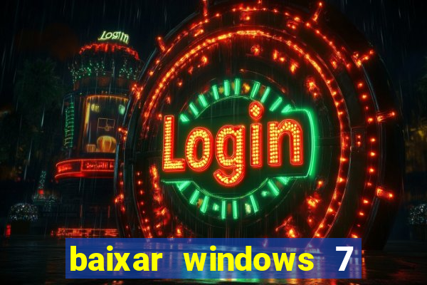 baixar windows 7 64 bits