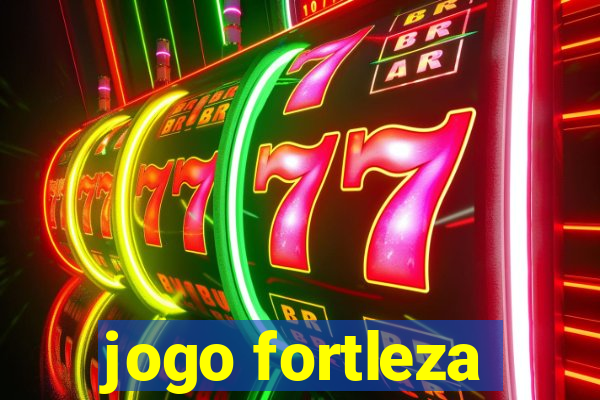 jogo fortleza