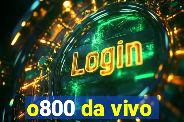 o800 da vivo