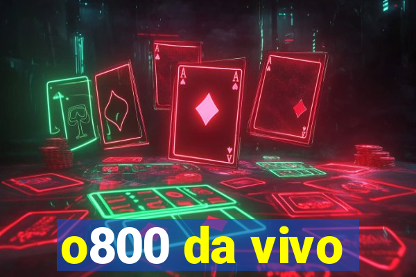 o800 da vivo