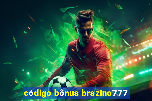 código bônus brazino777