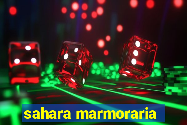 sahara marmoraria