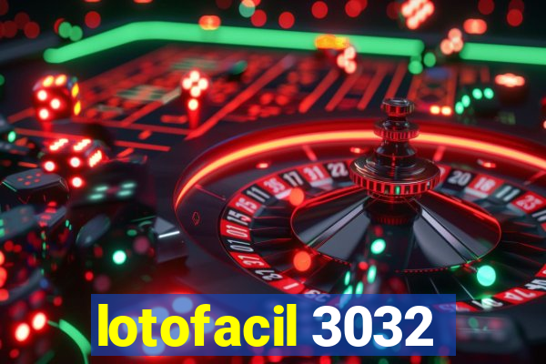 lotofacil 3032