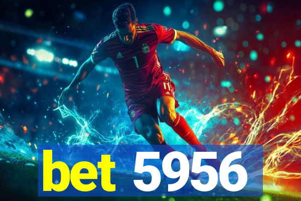 bet 5956