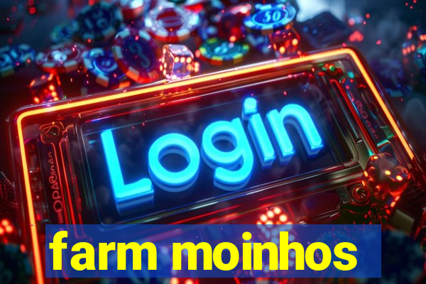 farm moinhos