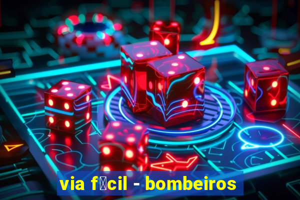 via f谩cil - bombeiros