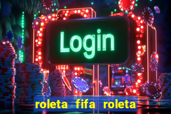 roleta fifa roleta times fifa