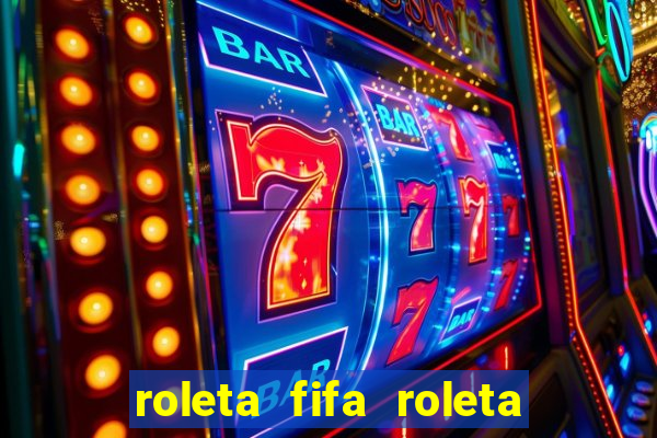 roleta fifa roleta times fifa