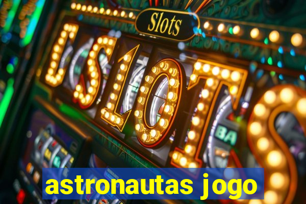 astronautas jogo