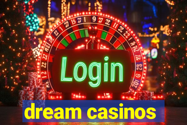 dream casinos